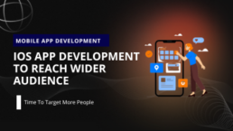 iOS App Development To Reach Wider Audience